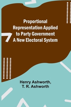 Paperback Proportional Representation Applied to Party Government: A New Electoral System Book