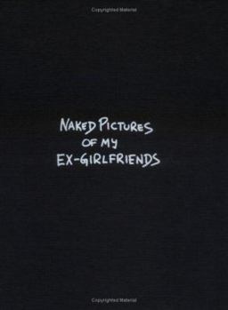 Hardcover Naked Pictures of My Ex-Girlfriends: Romance in the 70's Book