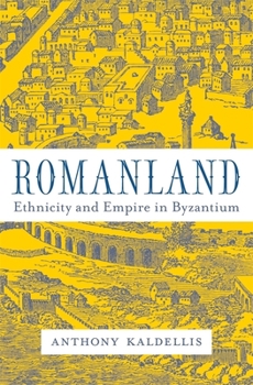 Hardcover Romanland: Ethnicity and Empire in Byzantium Book