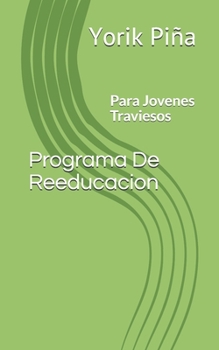 Paperback Programa De Reeducacion: Para Jovenes Traviesos [Spanish] Book