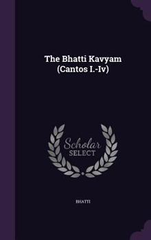 Hardcover The Bhatti Kavyam (Cantos I.-Iv) Book