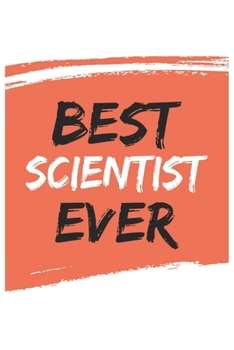 Paperback Best scientist Ever scientists Gifts scientist Appreciation Gift, Coolest scientist Notebook A beautiful: Lined Notebook / Journal Gift,, 120 Pages, 6 Book