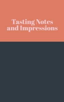 Tasting Notes and Impressions: A Wine Lovers Journal and Log Book with Stylish Cover Design in Terracotta and Navy Blue