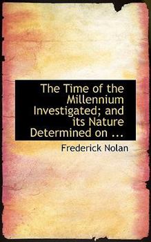 Paperback The Time of the Millennium Investigated; And Its Nature Determined on ... Book