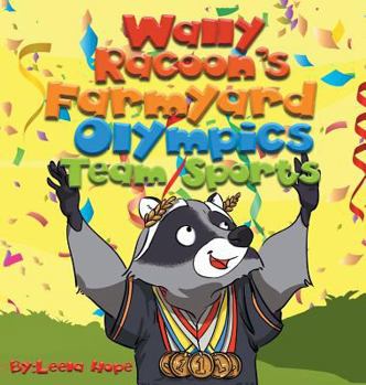 Hardcover Wally Raccoon's Farmyard Olympics - Team Sports: bedtime books for kids Book