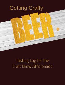 Paperback Getting Crafty. Beer.: Tasting Log for the Craft Brew Afficionado Book