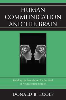 Paperback Human Communication and the Brain: Building the Foundation for the Field of Neurocommunication Book