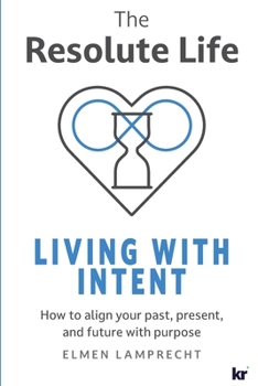 Paperback The Resolute Life: Living with Intent: Living With Intent Book