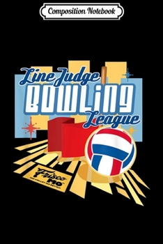 Composition Notebook: Line Judge Bowling League  Journal/Notebook Blank Lined Ruled 6x9 100 Pages