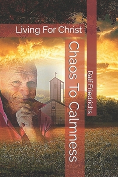 Paperback Chaos To Calmness: Living For Christ Book