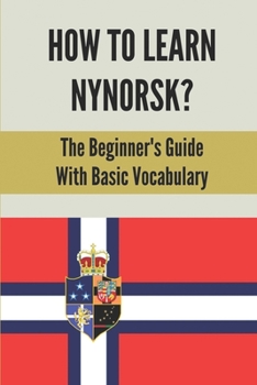 Paperback How To Learn Nynorsk?: The Beginner's Guide With Basic Vocabulary: English To Norwegian Nynorsk Book