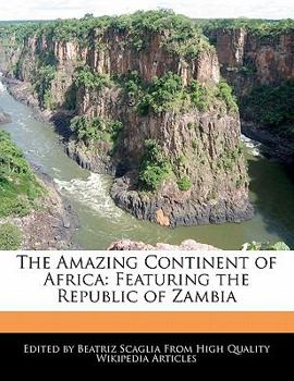 Paperback The Amazing Continent of Africa: Featuring the Republic of Zambia Book