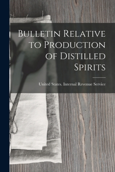 Paperback Bulletin Relative to Production of Distilled Spirits Book