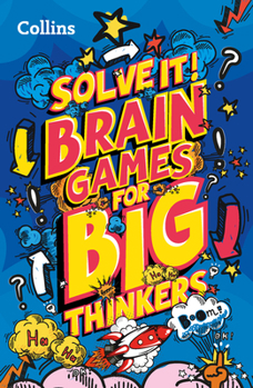 Paperback Solve It! -- Brain Games for Big Thinkers: More Than 120 Fun Puzzles for Kids Aged 8 and Above Book