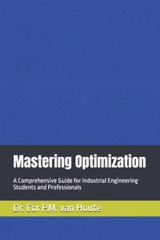 Paperback Mastering Optimization: A Comprehensive Guide for Industrial Engineering Students and Professionals Book