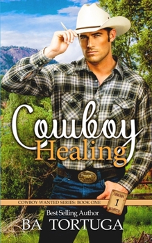 Cowboy Healing - Book #1 of the Cowboy Wanted
