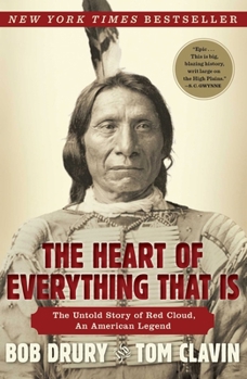 Paperback The Heart of Everything That Is: The Untold Story of Red Cloud, an American Legend Book