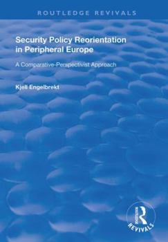 Hardcover Security Policy Reorientation in Peripheral Europe: A Comparative-Perspectivist Approach Book