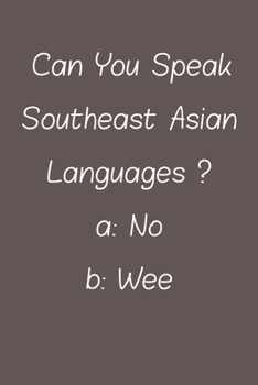 Can You Speak Southeast Asian Languages: Lined Notebook / Journal Gift, 120 Pages, 6*9, Soft Cover, Matte Finish