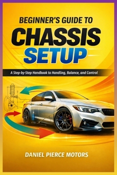 Paperback Beginner's Guide to Chassis Setup: A Step-by-Step Handbook to Handling, Balance, and Control Book
