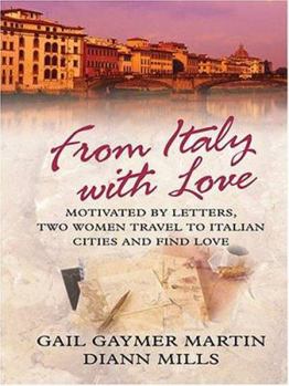 Hardcover From Italy with Love: Motivated by Letters, Two Women Travel to Italian Cities and Find Love [Large Print] Book