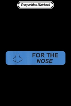 Paperback Composition Notebook: Pharmacy Tech Pharmacist Funny Gift - For The Nose Label Journal/Notebook Blank Lined Ruled 6x9 100 Pages Book