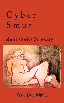 Paperback Cyber Smut: short stories and poetry Book