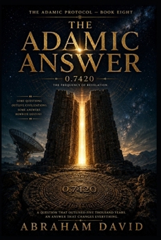 Paperback The Adamic Answer: A Scientific Thriller of Cosmic Signals, Ancient Patterns, and the Question That Was Always Going to Be Answered Book