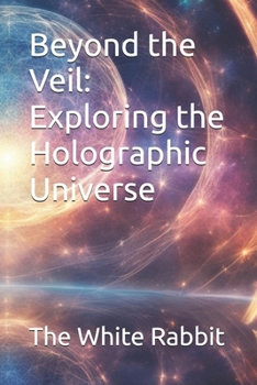 Paperback Beyond the Veil: Exploring the Holographic Universe Book