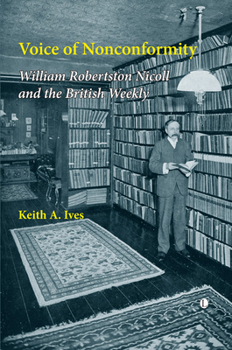 Paperback Voice of Nonconformity: William Robertson Nicoll and the British Weekly Book