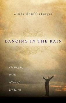 Paperback Dancing in the Rain: Finding Joy in the Midst of the Storm Book