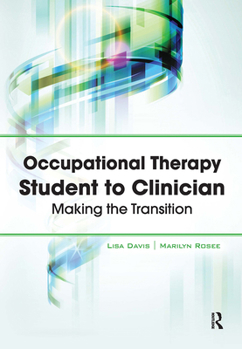 Hardcover Occupational Therapy Student to Clinician: Making the Transition Book