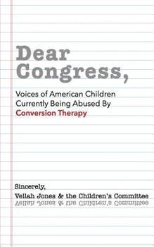 Paperback Dear Congress: Voices of American Children Currently Being Abused by Conversion Therapy Book