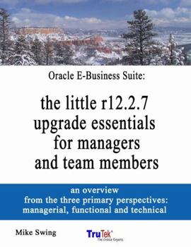 Paperback Oracle E-Business Suite: the little r12.2.7 upgrade essentials for managers and team members Book