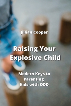 Paperback Raising Your Explosive Child: Modern Keys to Parenting Kids with ODD Book