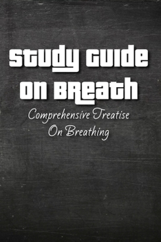 Paperback Study Guide On Breath: Comprehensive Treatise On Breathing: Breath Book By James Nestor Book