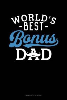 Paperback World's Best Bonus Dad: Mileage Log Book