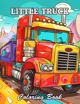 Little Truck Coloring Book: Calming and Adorable Designs for All Ages