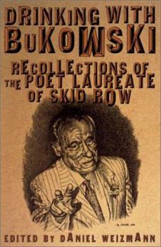 Paperback Drinking with Bukowski: Recollections of the Poet Laureate of Skid Row Book