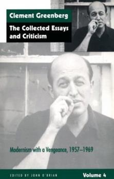 Paperback The Collected Essays and Criticism, Volume 4: Modernism with a Vengeance, 1957-1969 Book