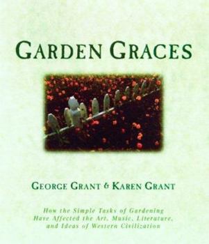 Paperback Garden Graces: How the Simple Tasks of Gardening Have Affected the Art, Music, Literature, and Ideas of Western Civilization Book