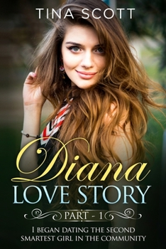 Paperback Diana Love Story (PT. 1): I began dating the second smartest girl in the community.. Book