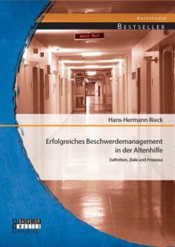 Paperback Erfolgreiches Beschwerdemanagement in der Altenhilfe: Definition, Ziele und Prozesse [German] Book