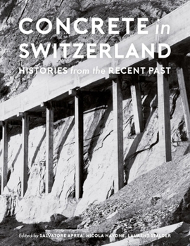 Hardcover Concrete in Switzerland: Histories from the Recent Past Book