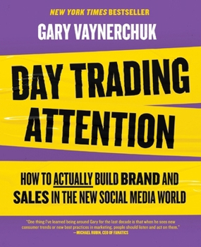 Hardcover Day Trading Attention: How to Actually Build Brand and Sales in the New Social Media World Book
