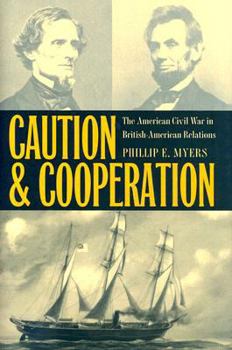Hardcover Caution and Cooperation: The American Civil War in British-American Relations Book
