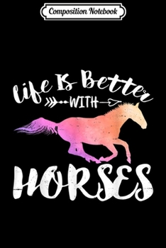 Composition Notebook: Funny Life Is Better With Horses Horseback Riding Gift  Journal/Notebook Blank Lined Ruled 6x9 100 Pages