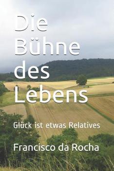 Paperback Die Bühne des Lebens: Glück ist etwas Relatives [German] Book