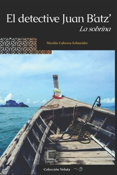 El detective Juan B’atz’: La sobrina (Colección Voluta) (Spanish Edition)