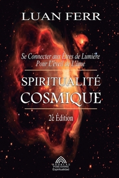 Paperback Spiritualité Cosmique: Se Connecter aux Êtres de Lumière Pour L'éveil de L'âme [French] Book